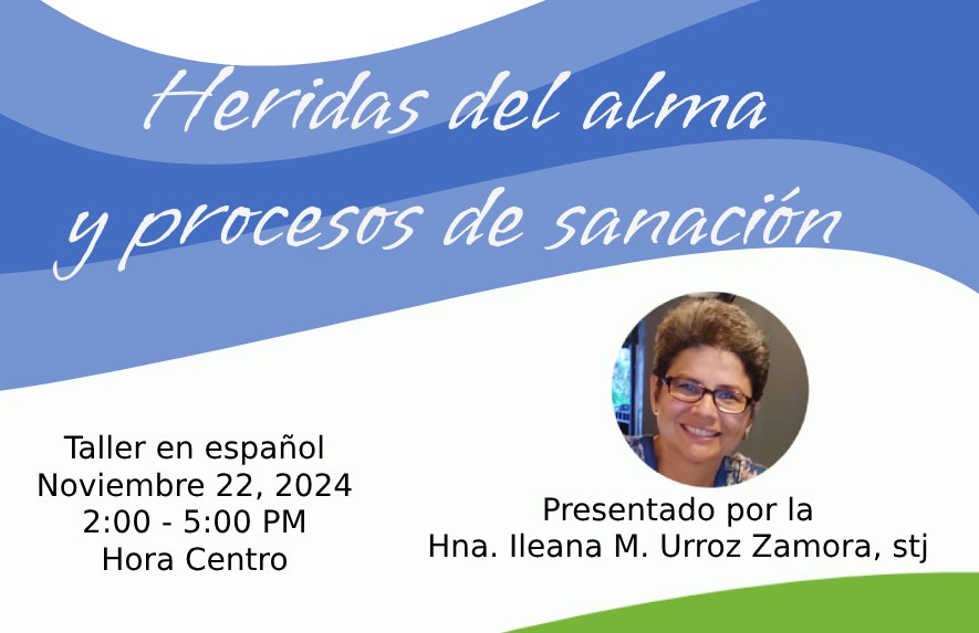 Heridas del alma Nov 2024 AHLMA Workshop: Wounds of the Soul and Healing Process, November 22, 2024 from 2:00 to 5:00PM, presented by Sister Ileana M. Urroz Zamora, sty