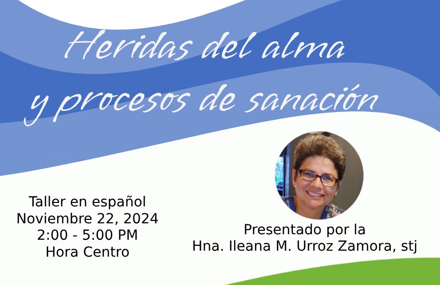 AHLMA Workshop: Wounds of the Soul and Healing Process, November 22, 2024 from 2:00 to 5:00PM, presented by Sister Ileana M. Urroz Zamora, sty